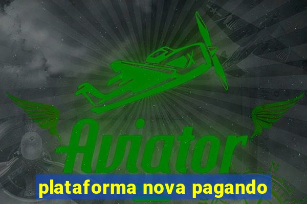 plataforma nova pagando